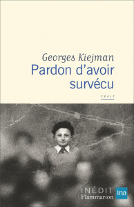 Pardon d’avoir survécu - Kiejman Georges ; Schneider Vanessa