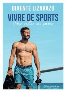 Vivre de sports. Pour rester en forme - Lizarazu Bixente ; Commolet Clément