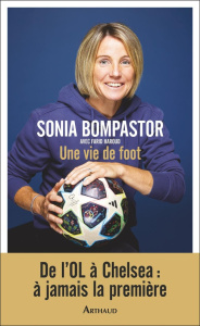 Une vie de foot - Bompastor Sonia ; Haroud Farid