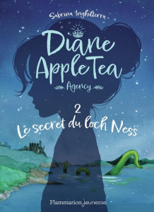 Diane AppleTea Agency Tome 2 : Le secret du loch Ness - Inghilterra Sabrina ; Delaporte Bérengère