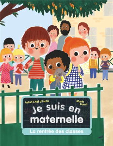 Je suis en maternelle Tome 1 : La rentrée des classes - Chef d'Hotel Astrid ; Paruit Marie