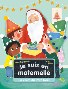 Je suis en maternelle Tome 4 : La visite du Père Noël - Chef d'Hotel Astrid ; Paruit Marie
