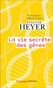 La vie secrète des gènes - Heyer Evelyne ; Müller Xavier ; Mazel Alice