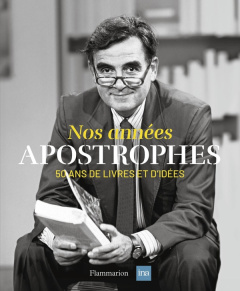 Nos années Apostrophes. 50 ans de livres et d'idées - Clerc Emmanuel ; Vallet Laurent ; Trapenard August