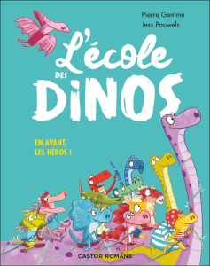 L'école des dinos : En avant, les héros ! - Gemme Pierre ; Pauwels Jess