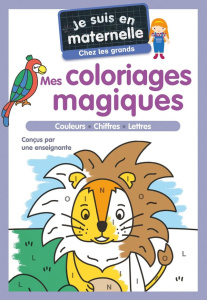 Mes coloriages magiques. Je suis en maternelle, chez les grands - Chef d'Hotel Astrid ; Le Neillon Gaël