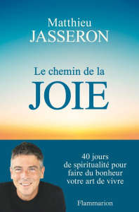 Le chemin de la joie - Jasseron Matthieu