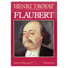 Flaubert - Troyat Henri