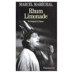 Rhum limonade. De Guignol à Cripure - Maréchal Marcel