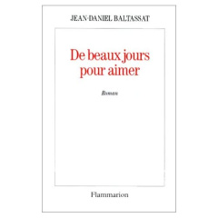 DE BEAUX JOURS POUR AIMER - BALTASSAT J-D.