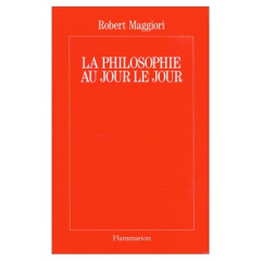 La philosophie au jour le jour - Maggiori Robert
