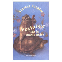 Nostalgie de la magie noire - Ravalec Vincent