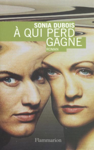 A qui perd gagne - Dubois Sonia