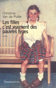 Les filles c'est vraiment des pauvres types - Van de Putte Christine