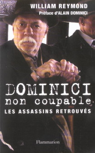 Dominici non coupable. Les assassins retrouvés - Reymond William ; Dominici Alain