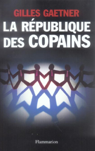La République des copains - Gaetner Gilles