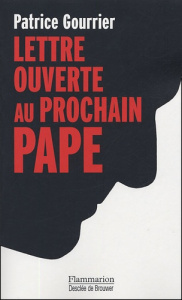 Lettre ouverte au prochain pape. Face aux barbaries modernes : insouciance ou devoir de révolte ? - Gourrier Patrice