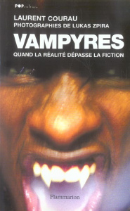 Vampyres. Quand la réalité dépasse la fiction - Courau Laurent ; Zpira Lukas