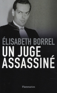 Un juge assassiné - Borrel Elisabeth ; Nicolas Bernard