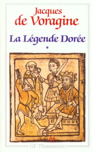 La légende dorée. Tome 1 - Voragine Jacques de