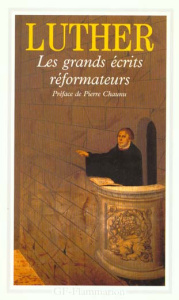 Les grands écrits réformateurs. A la noblesse chrétienne de la nation allemande ; La liberté du chré - Luther Martin ; Gravier Maurice