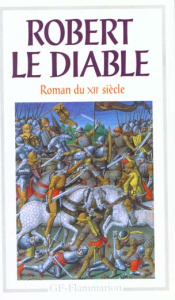 Robert le Diable. Roman du XIIe siècle - Micha Alexandre
