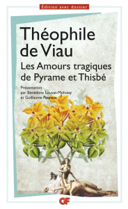 Les Amours tragiques de Pyrame et Thisbe - Viau Théophile de ; Louvat-Molozay Bénédicte ; Peu