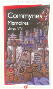 Mémoires. Livres IV-VI, édition bilingue français-ancien français - Commynes Philippe de ; Dufournet Jean