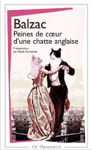 Peines de coeur d'une chatte anglaise. Et autres scènes de la vie privée et publique des animaux - Balzac Honoré de ; Fortassier Rose
