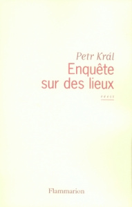 Enquête sur des lieux - Kral Petr