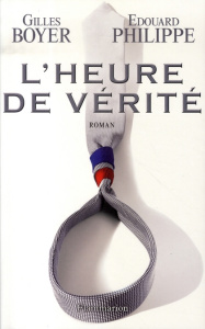 L'heure de vérité - Philippe Edouard ; Boyer Gilles