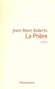 La prière - Roberts Jean-Marc