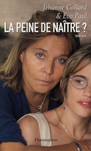 La peine de naître ? - Collard Jehanne ; Paul Eva