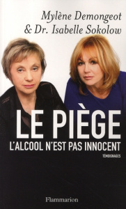 Le piège. L'alcool n'est pas innocent - Demongeot Mylène ; Sokolow Isabelle