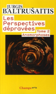 Les perspectives dépravées. Tome 2, Anamorphoses - Baltrusaitis Jurgis