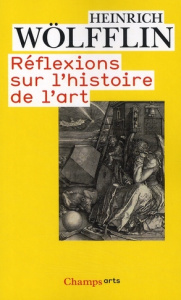 Réflexions sur l'histoire de l'Art - Wölfflin Heinrich ; Gantner Joseph ; Rochlitz Rain