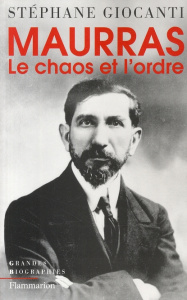 Charles Maurras. Le chaos et l'ordre - Giocanti Stéphane
