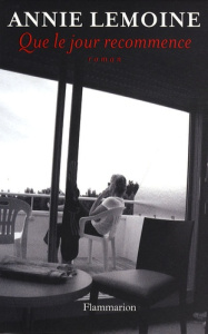 Que le jour recommence - Lemoine Annie