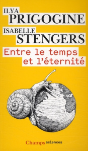 Entre le temps et l'éternité - Prigogine Ilya ; Stengers Isabelle