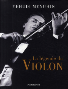 La légende du violon. Avec 1 CD audio - Menuhin Yehudi ; Meyer Catherine ; Alkan Gilles