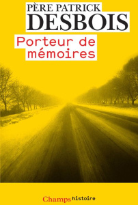 Porteur de mémoires. Sur les traces de la Shoah par balles - Desbois Patrick
