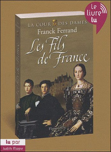 LA COUR DES DAMES - T02 - LES FILS DE FRANCE - AUDIO - FERRAND FRANCK