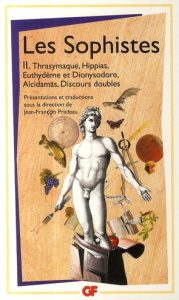 Les Sophistes. Tome 2, De Thrasymaque aux Discours doubles - Fragments et témoignages - Pradeau Jean-François