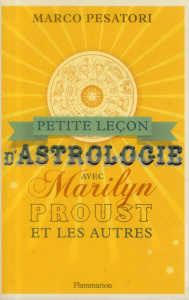 Petite leçon d'astrologie avec Marilyn, Proust et les autres - Pesatori Marco ; Chartres Cécile