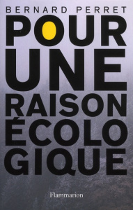 Pour une raison écologique - Perret Bernard