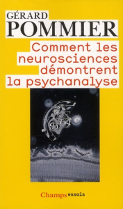 Comment les neurosciences démontrent la psychanalyse - Pommier Gérard