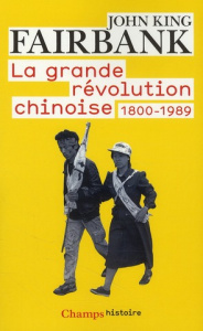 La grande révolution chinoise, 1800-1989 - Fairbank John King
