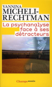 La psychanalyse face à ses détracteurs - Micheli-Rechtman Vannina