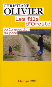 Les fils d'Oreste ou la question du père - Olivier Christiane