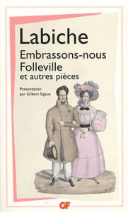 Embrassons-nous Folleville et autres pièces. Théâtre II - Labiche Eugène ; Sigaux Gilbert